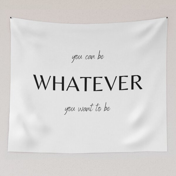 Item preview, You can be whatever you want designed and sold by PatiMN.
