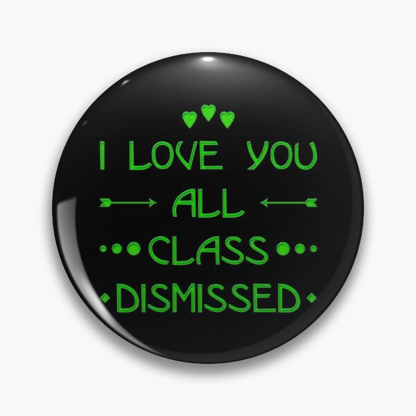 Item preview, I Love You All Class Dismissed (Neon Green) designed and sold by superdumb70.