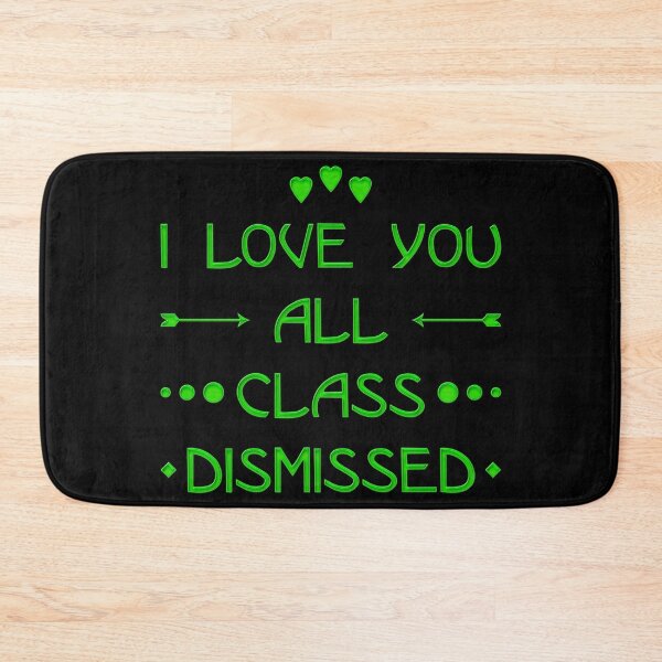 Item preview, I Love You All Class Dismissed (Neon Green) designed and sold by superdumb70.