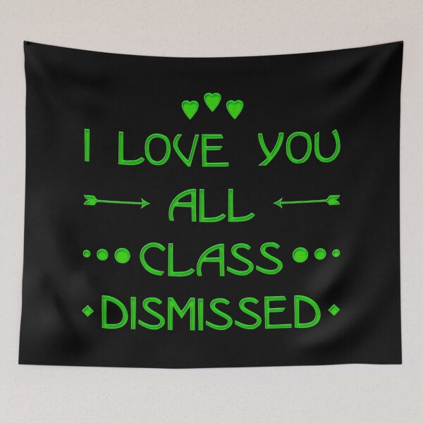 Item preview, I Love You All Class Dismissed (Neon Green) designed and sold by superdumb70.