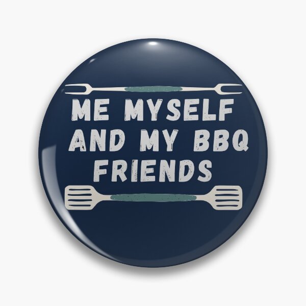 Item preview, Me Myself and my BBQ Friends designed and sold by dacdibac.