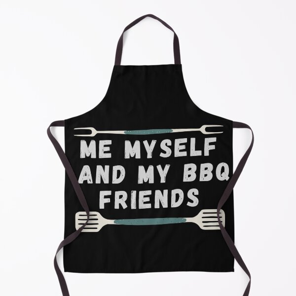Item preview, Me Myself and my BBQ Friends designed and sold by dacdibac.