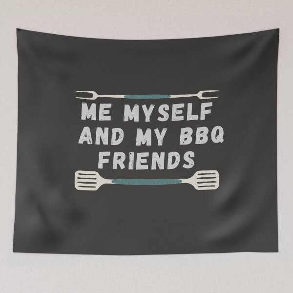 Item preview, Me Myself and my BBQ Friends designed and sold by dacdibac.