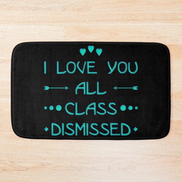 Item preview, I Love You All Class Dismissed (Neon Turquoise) designed and sold by superdumb70.