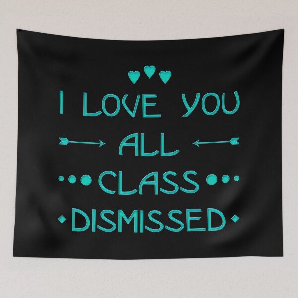 Item preview, I Love You All Class Dismissed (Neon Turquoise) designed and sold by superdumb70.