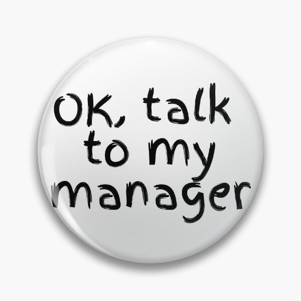 Item preview, OK, talk to my manager designed and sold by Hab2.