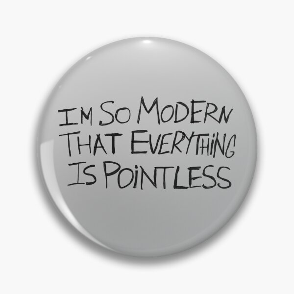 Item preview, I'm So Modern That Everything Is Pointless designed and sold by ByHood.