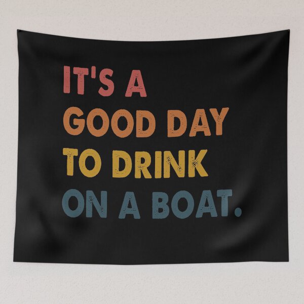 Item preview, It's A Good Day To Drink On A Boat designed and sold by tofindout2029.