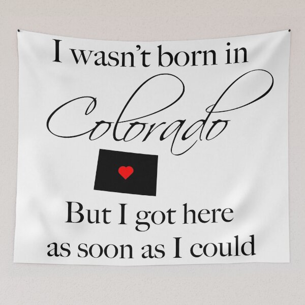 Item preview, I wasn't born in Colorado - Colorado Lover designed and sold by SmokeyRidge.