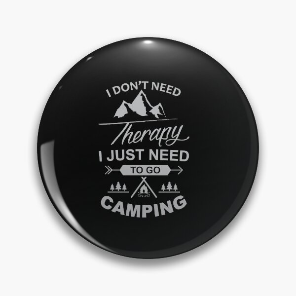 Artikelvorschau, I don't need therapy, I just need to go camping entworfen und verkauft von SasKloset.