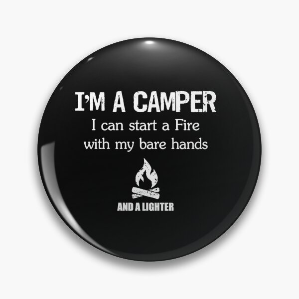 Artikelvorschau, I'm a camper, I can start a fire with my bare hands and lighter entworfen und verkauft von SasKloset.