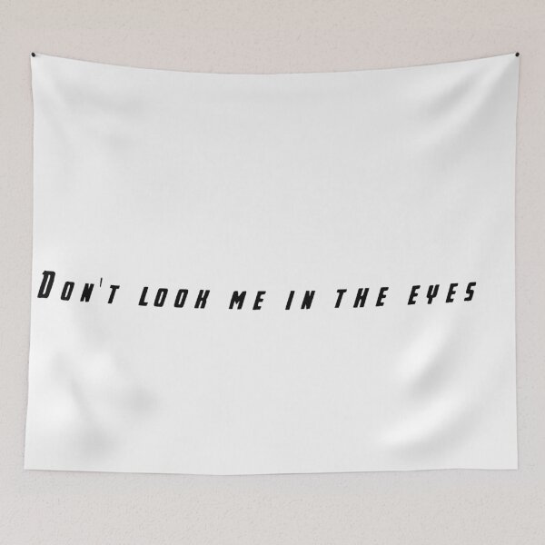 Item preview, Don't Look Me In The Eyes designed and sold by beckahbrooks.
