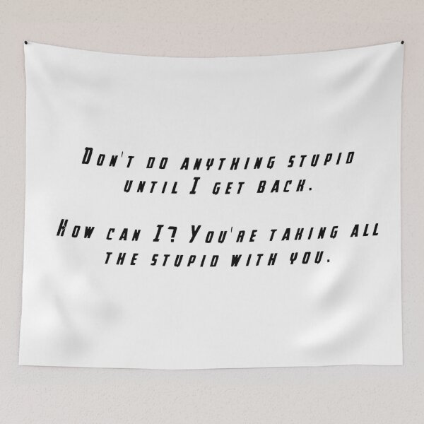 Item preview, Don't Do Anything Stupid Untill I Get Back designed and sold by beckahbrooks.