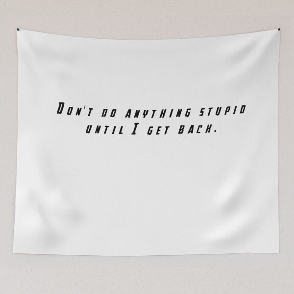 Item preview, Don't Do Anything Stupid Untill I Get Back designed and sold by beckahbrooks.