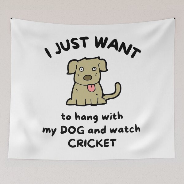 Item preview, I just want to hang with my dog and watch cricket. designed and sold by TheGreenGoat.