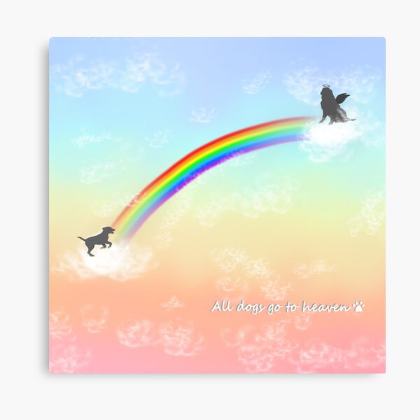 "All Dogs Go To Heaven - Dog Loss - Rainbow Bridge " Canvas Print For ...