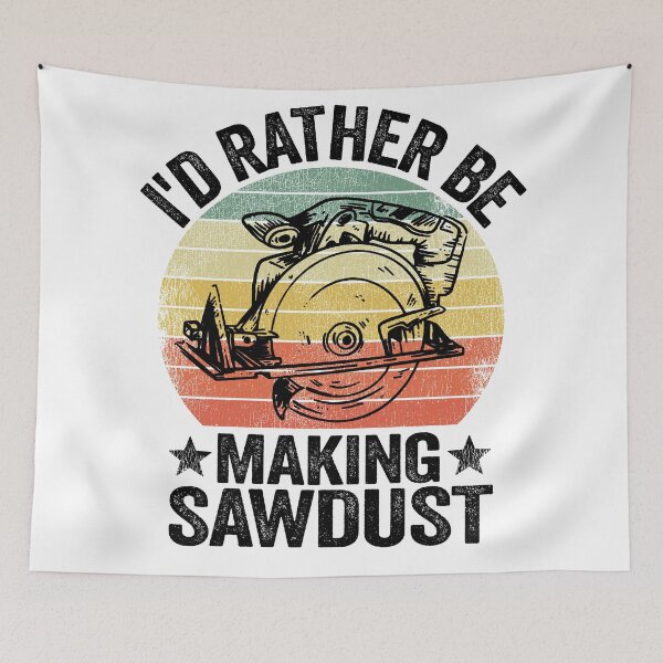 Item preview, I'd Rather Be Making Sawdust Woodworking Carpenter designed and sold by Stronzi.