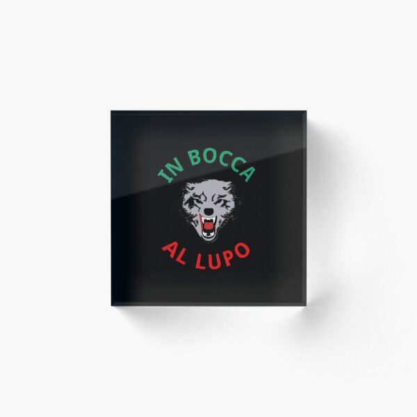 In Bocca Al Lupo - Italian Good Luck Acrylic Block