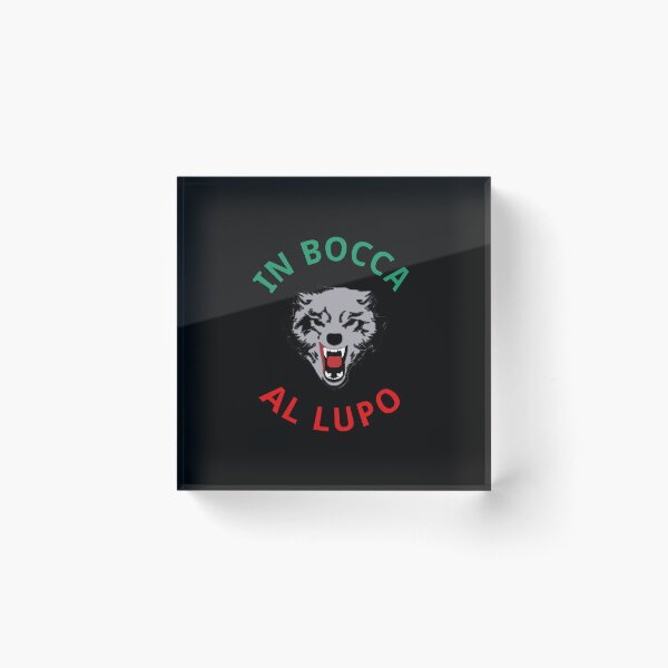 In Bocca Al Lupo - Italian Good Luck Acrylic Block