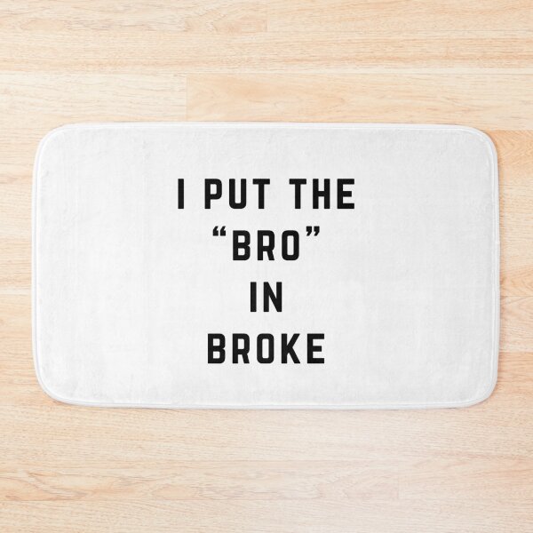 Item preview, I Put The Bro in Broke designed and sold by directgifts.