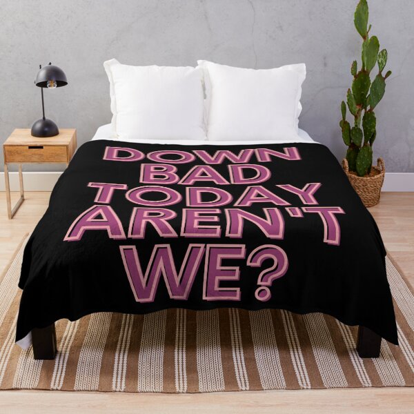 Item preview, Down Bad Today Aren't We? designed and sold by Freihalt.