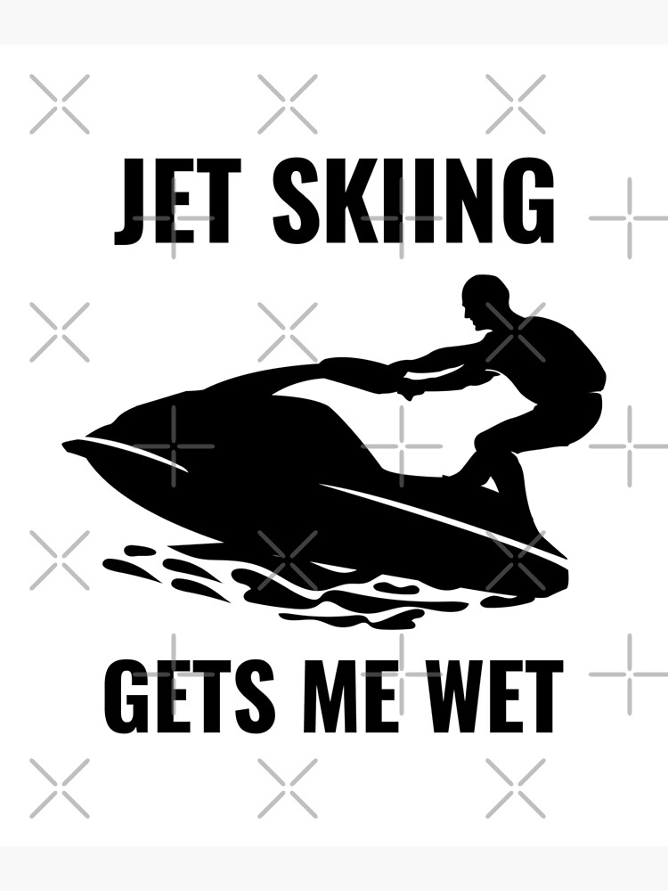 "Jet Ski Water Sports Boat Sea Summer Funny Sayings" Poster for Sale by