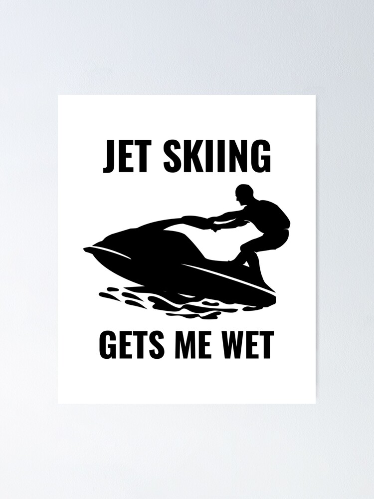 "Jet Ski Water Sports Boat Sea Summer Funny Sayings" Poster for Sale by