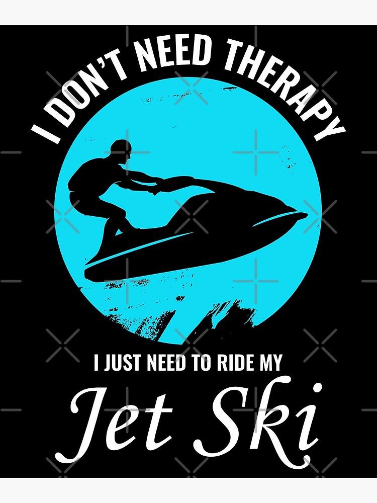 "Jet Ski Water Sports Boat Sea Summer Funny Sayings" Poster by