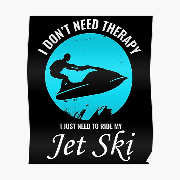 "Jet Ski Water Sports Boat Sea Summer Funny Sayings" Poster by