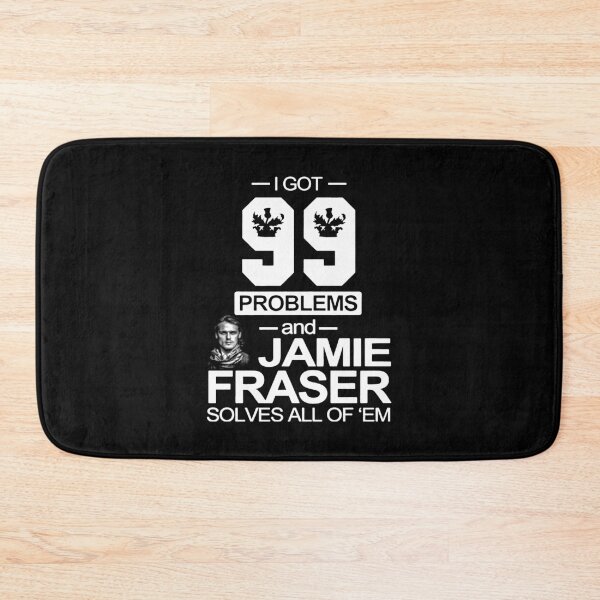 Item preview, I Got 99 Problems And Jamie Fraser Solves All Of ‘Em designed and sold by SerenityPurdy.