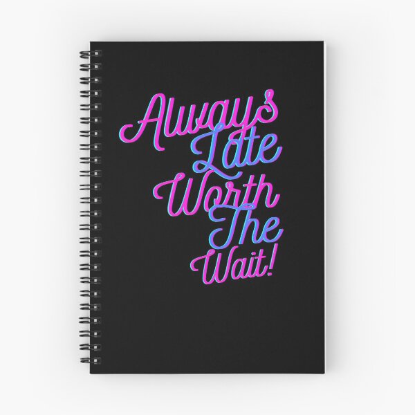 Item preview, Always Late But Worth The Wait designed and sold by StoneColdMovies.