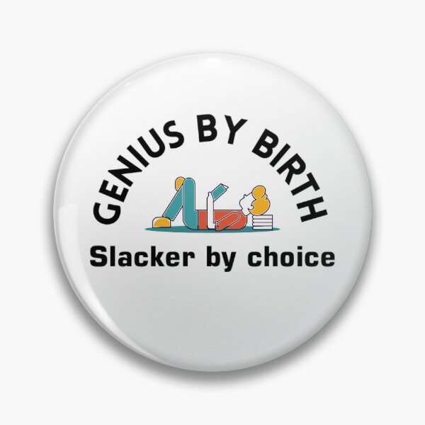 Item preview, Genius by birth slacker by choice quotes designed and sold by enigma3a.