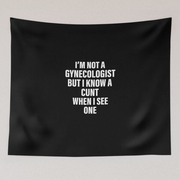 Item preview, I’m Not A Gynecologist But I Know A Cunt When I See One designed and sold by SerenityPurdy.