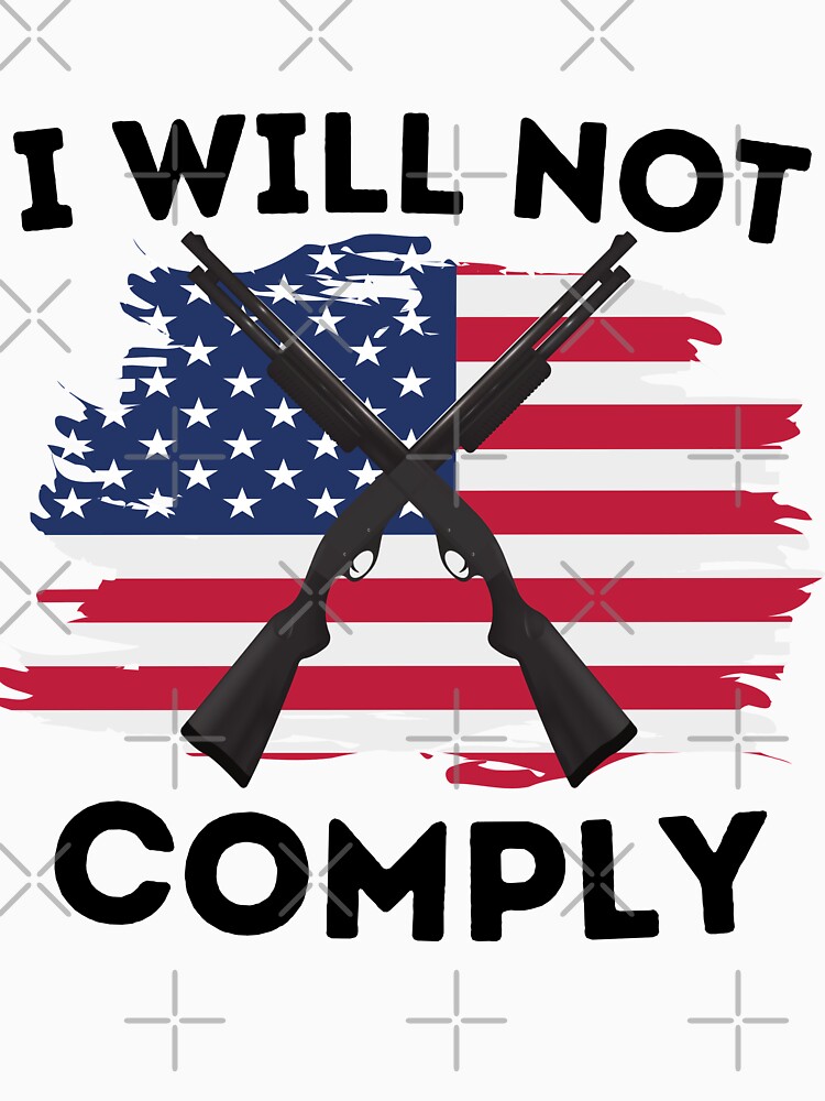 "I will not comply sticker" Tshirt by Redbubble