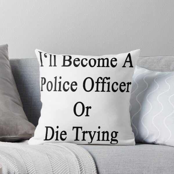 Item preview, I'll Become A Police Officer Or Die Tryin designed and sold by supernova23.
