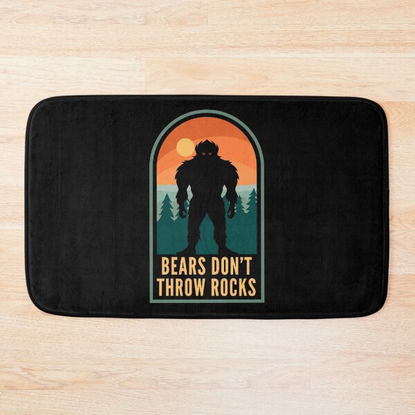 Item preview, Bears Don't Throw Rocks Bigfoot Quote designed and sold by HalpinDesign.