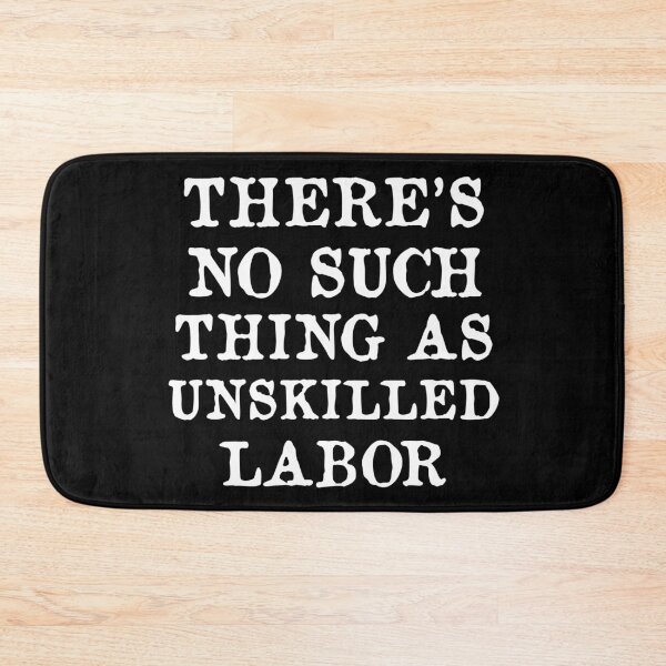 Item preview, There's No Such Thing As Unskilled Labor - Worker Rights, Socialist, Leftist designed and sold by SpaceDogLaika.