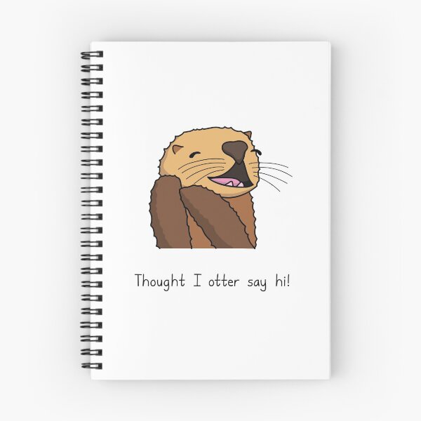 Item preview, Cuddly Otter - Thought I Otter Say Hi designed and sold by SeanDontGetFish.