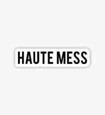 Haute Mess Sticker