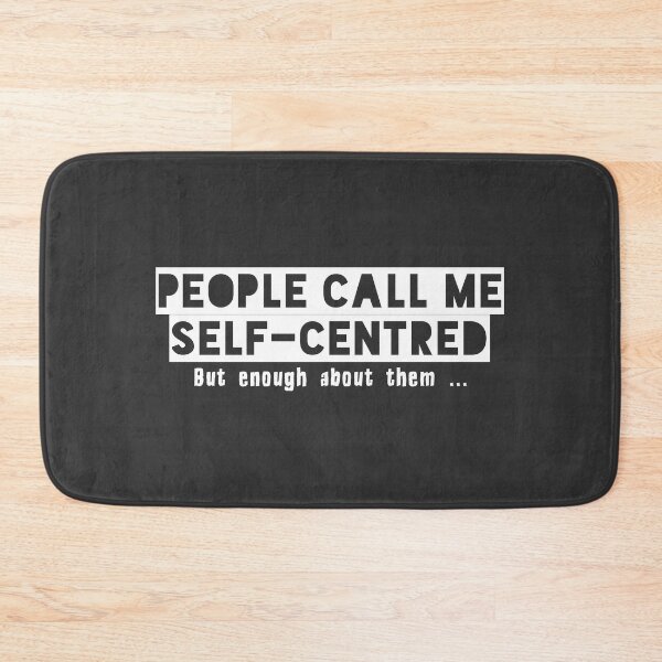 Item preview, People call me self-centred funny (white) designed and sold by SolidEarthArt.