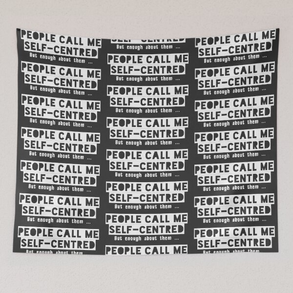 Item preview, People call me self-centred funny (white) designed and sold by SolidEarthArt.