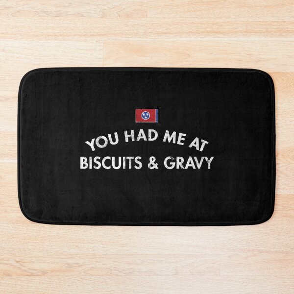 Item preview, You Had Me At Biscuits & Gravy designed and sold by twHistory.