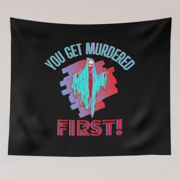 Item preview, Artistic design - "You get murdered first" designed and sold by xomooda.
