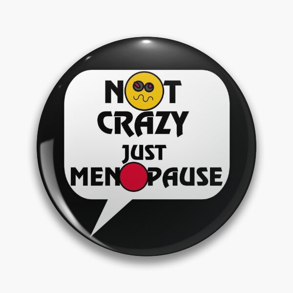 Item preview, NOT CRAZY, JUST MENOPAUSE! designed and sold by GrudleBay.