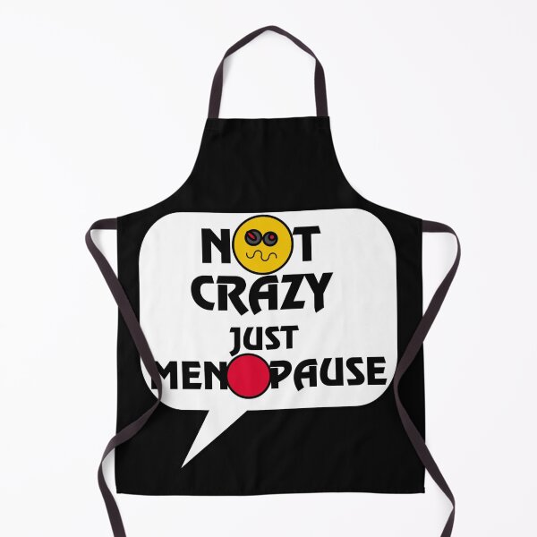 Item preview, NOT CRAZY, JUST MENOPAUSE! designed and sold by GrudleBay.