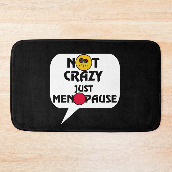 Item preview, NOT CRAZY, JUST MENOPAUSE! designed and sold by GrudleBay.