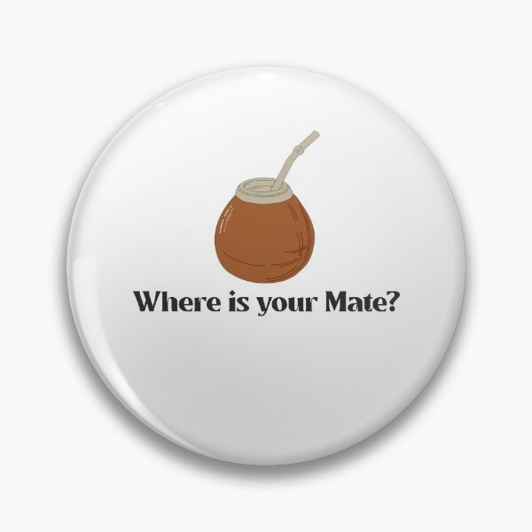 Item preview, Where is Mate Tea Quote designed and sold by NoelNimmad.
