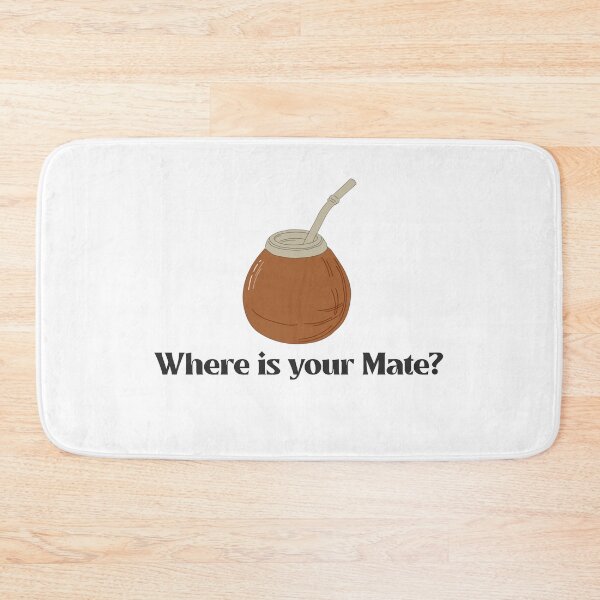 Item preview, Where is Mate Tea Quote designed and sold by NoelNimmad.