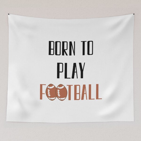 Item preview, Born To Play Football, Football Player, College Football designed and sold by daguilon.