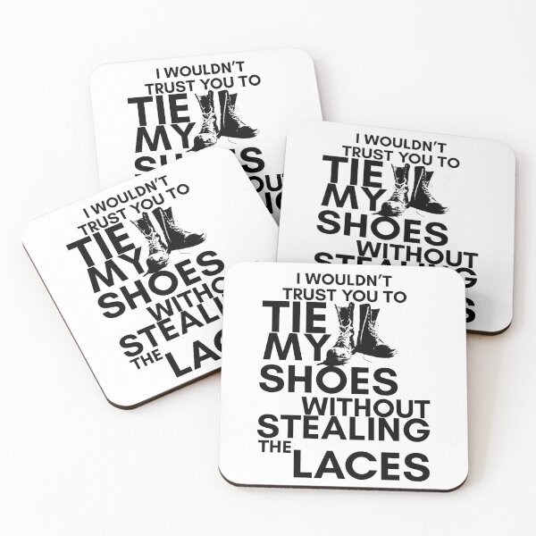 Item preview, Six of Crows-Inspired "I Wouldn't Trust You to Tie My Shoes" designed and sold by mulberrydragon.